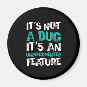 Bug Undocumented Feature Programmer Coder Gift Magnet