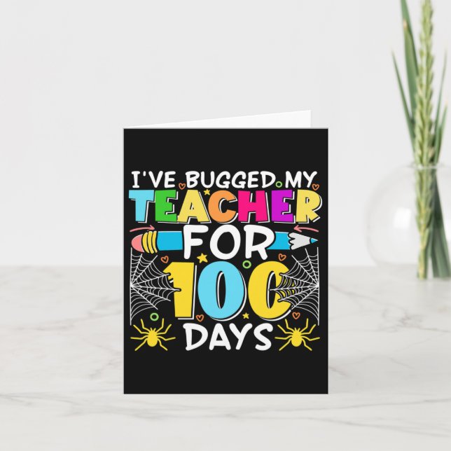 Bugged My Teacher For 100 Days Of School Boy Girls Card (Front)