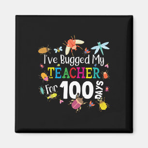 Bugged My Teacher For 100 Days Of School - Cute Bu Magnet