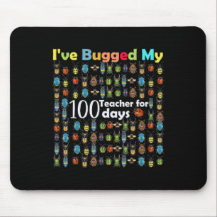 Bugged My Teacher For 100 Days Of School Gift For Mouse Pad