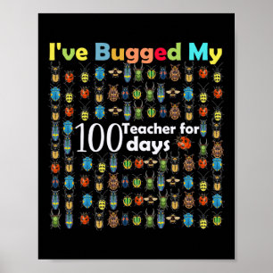 Bugged My Teacher For 100 Days Of School Gift For  Poster