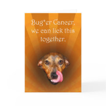 Bugger cancer, dog licking lips,get well