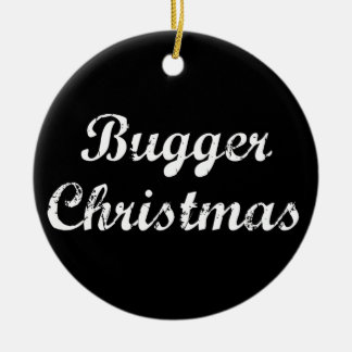 Bugger Christmas Ceramic Tree Decoration