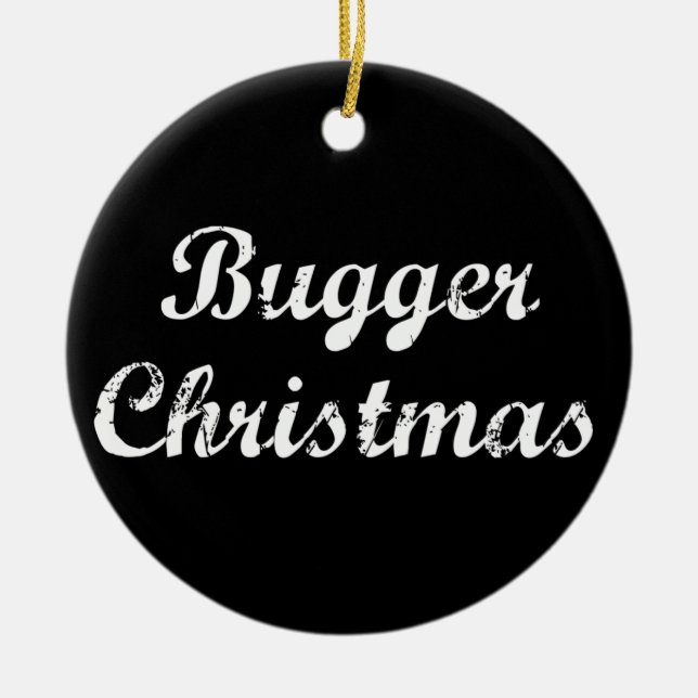 Bugger Christmas Ceramic Tree Decoration (Front)