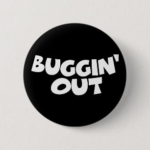 Buggin' Out 6 Cm Round Badge