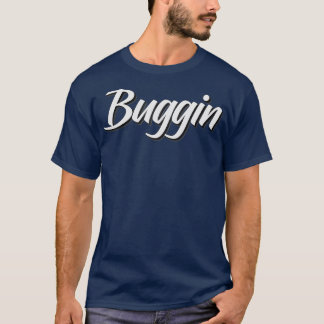Buggin T-Shirt
