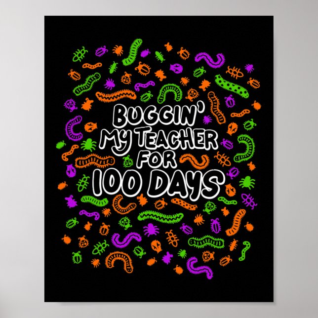 Bugging My Teacher For 100 Days Of School Student  Poster (Front)