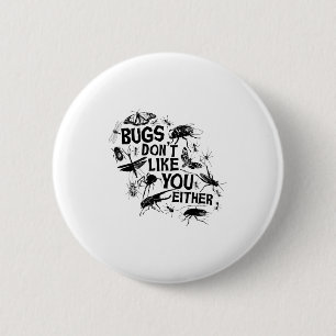 Bugs Don't Like You Either - Insect Bug Sder Funny 6 Cm Round Badge