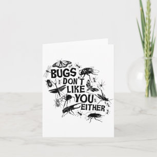 Bugs Don't Like You Either - Insect Bug Sder Funny Card