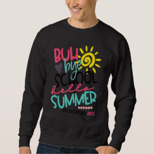 Buh Bye School Hello Summer Playground Aide Off Du Sweatshirt