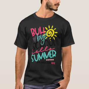 Buh Bye School Hello Summer Playground Aide Off Du T-Shirt
