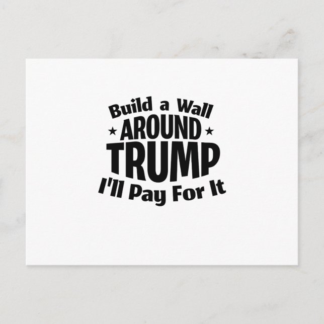 Build a Wall Around Trump Funny Postcard (Front)