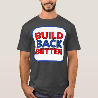 Build Back Better 1 T-Shirt