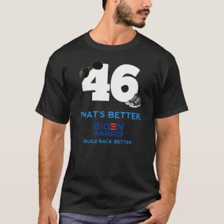 Build back better Biden Harris 46 T-Shirt