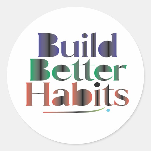 Build Better Habits Classic Round Sticker (Front)
