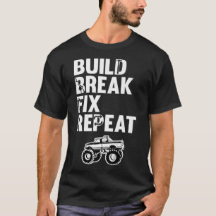 Build Break Fi Repeat Lifted Truck Monster Trucks T-Shirt