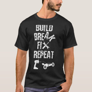 Build Break Fix Repeat car Car Enthusiast Automo T-Shirt