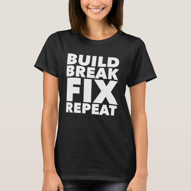 Build Break Fix Repeat Four Wheeling ATV T-Shirt (Front)