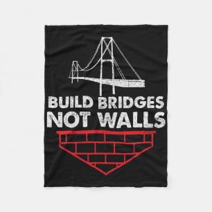 Build Bridges Not Walls Anti Trump Fleece Blanket