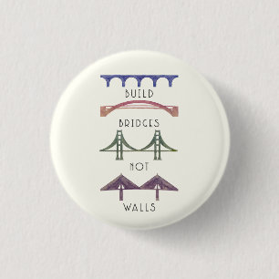 Build Bridges Not Walls Button