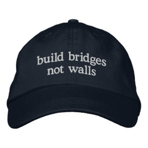 Build Bridges Not Walls Embroidered Hat