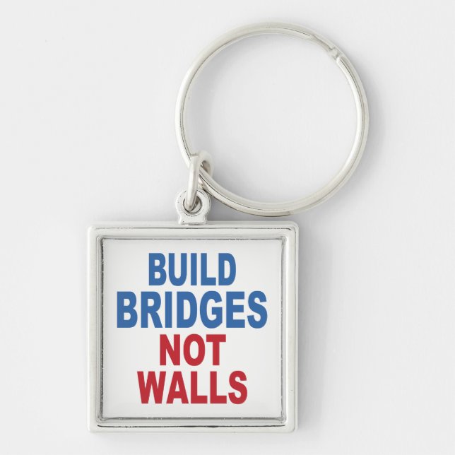 “Build Bridges Not Walls” key chain (Front)
