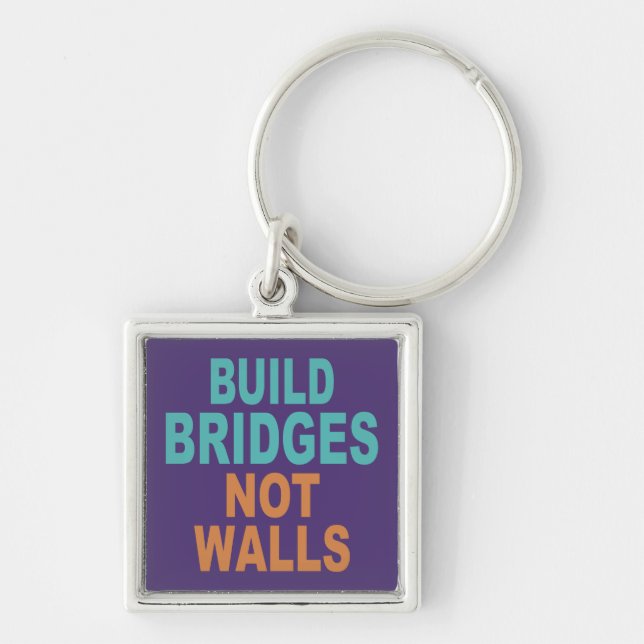 “Build Bridges Not Walls” key chain (Front)