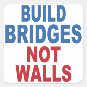 “Build Bridges Not Walls” stickers