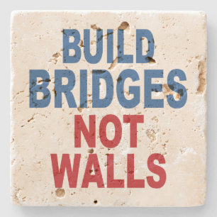 “Build Bridges Not Walls” stone coasters