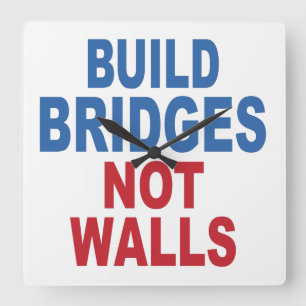 “Build Bridges Not Walls” wall clock