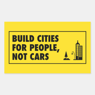 Build Cities For People Not Cars Rectangular Sticker