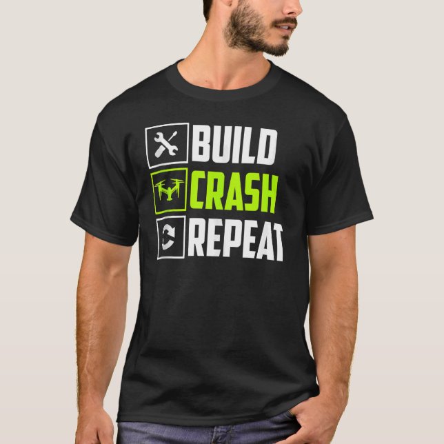 Build Crash Repeat Rc Drone Racers Operators T-Shirt (Front)
