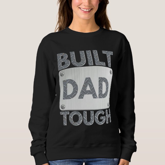 Build Dad Tough Number One Patriot Father Day Sayi Sweatshirt (Front)