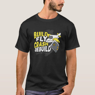 Build Fly Crash Rebuild Design For A Aviation Fan T-Shirt