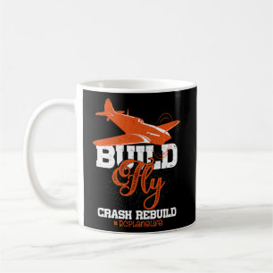Build Fly Crash Rebuild  Rc Aeroplane Pilot Rc Pla Coffee Mug