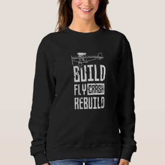 Build Fly Crash Rebuild Rc Remote Controlled Pilot Sweatshirt