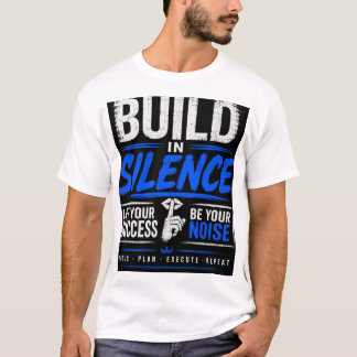 BUILD IN SILENCE T-Shirt