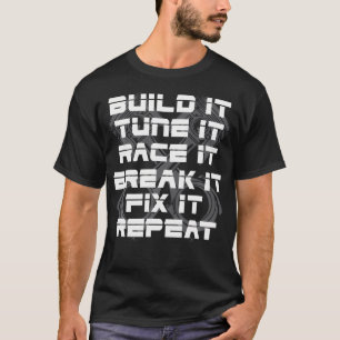 Build It Break It Repeat Funny Street Drag Racing T-Shirt