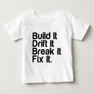Build It, Drift It, Break It, FixIt - Drifting Car Baby T-Shirt