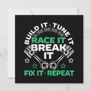 Build It Tune It Race It Break It Fix It Repeat Mo