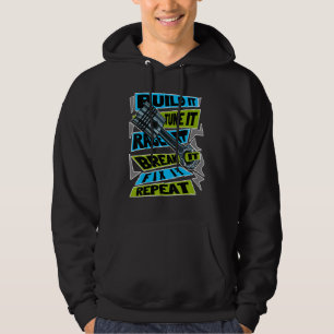 Build It Tune It Race It Break It Fix It Repeat Mo Hoodie