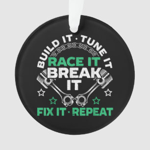 Build It Tune It Race It Break It Fix It Repeat Mo Ornament