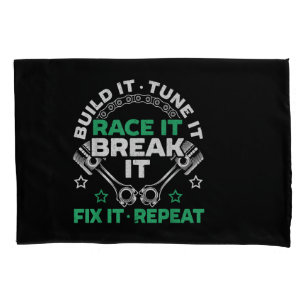 Build It Tune It Race It Break It Fix It Repeat Mo Pillowcase