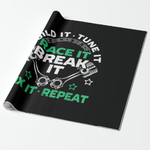 Build It Tune It Race It Break It Fix It Repeat Mo Wrapping Paper