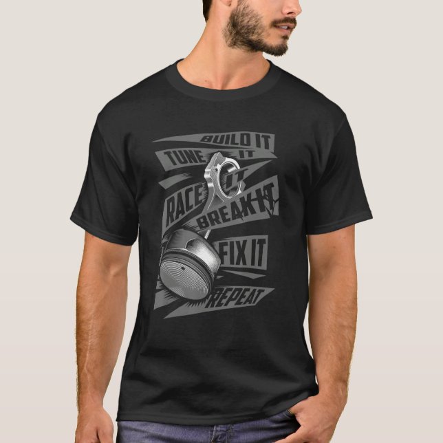 Build It Tune It Race It Break It Fix It Repeat T-Shirt (Front)