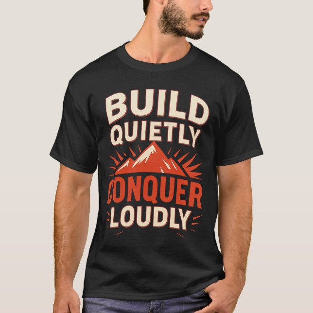 Build Quietly, Conquer Loudly – Minimal Motivation T-Shirt (Front)