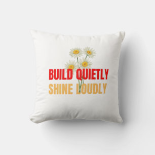Build Quietly Shine Loudly – Motivational Success Cushion