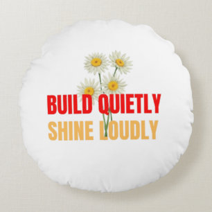 Build Quietly Shine Loudly – Motivational Success Round Cushion