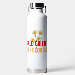 Build Quietly Shine Loudly – Motivational Success Water Bottle