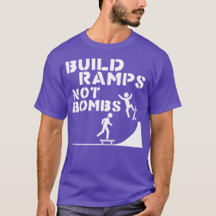Build Ramps Not Bombs Skateboarding Peace Design T-Shirt